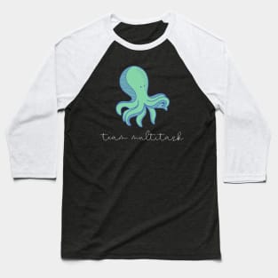 Octopus Is Team Multitask Baseball T-Shirt